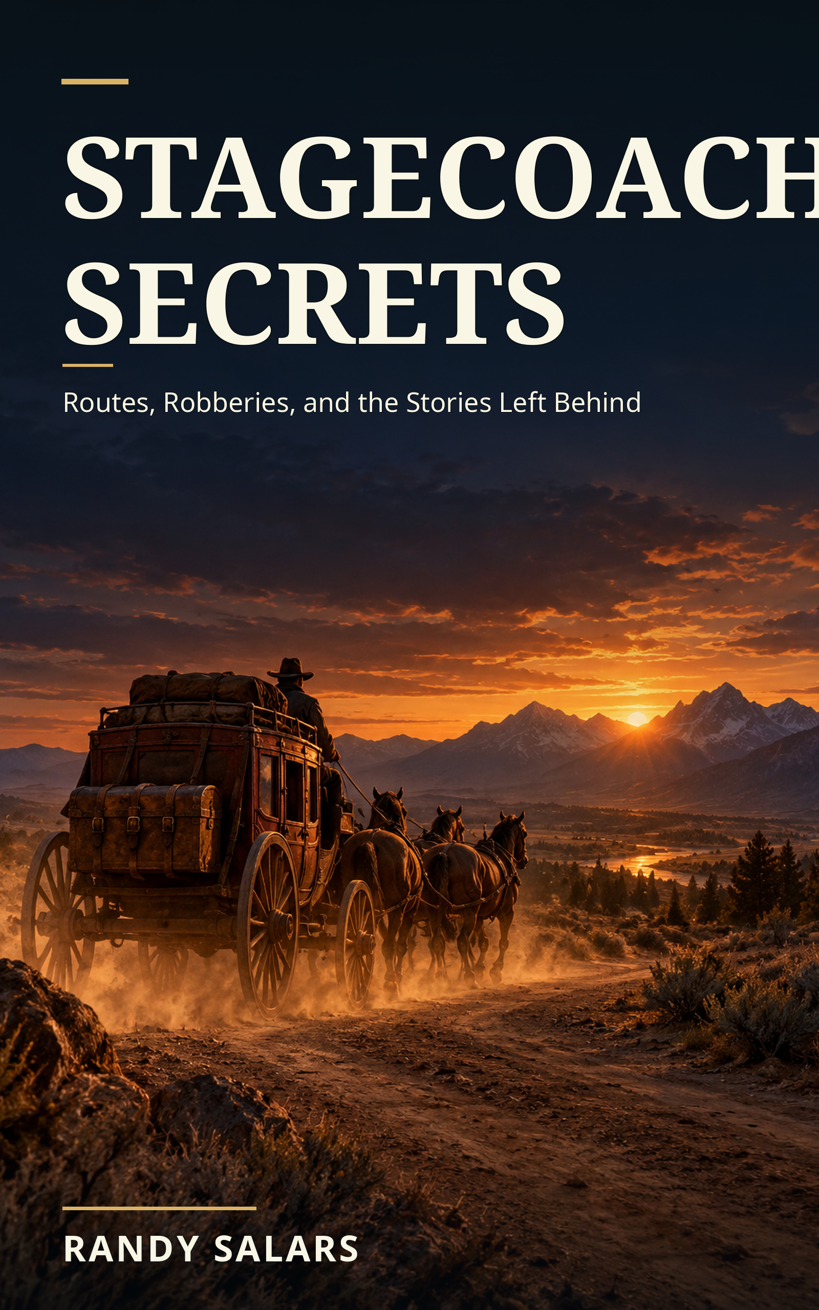 Stagecoach Secrets: Routes, Robberies, and the Stories Left Behind